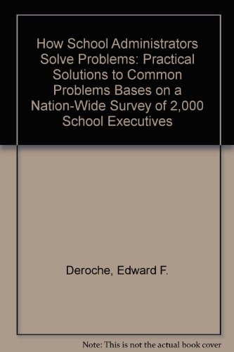 Book How School Administrators Solve Problems: Practical Solutions To Common Problems Based On A Nationwide Survey Of 2,000 School Executives free