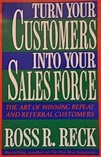 Book Turn your customers into your sales force: The art of winning repeat and referral customers free