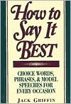 Book How to Say It Best: Choice Words, Phrases, & Model Speeches for Every Occasion free