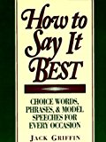 Book How to Say It Best: Choice Words, Phrases and Model Speeches for Every Occasion free