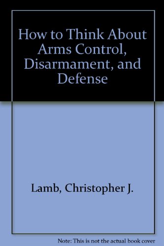 Book How to Think About Arms Control, Disarmament, and Defense free