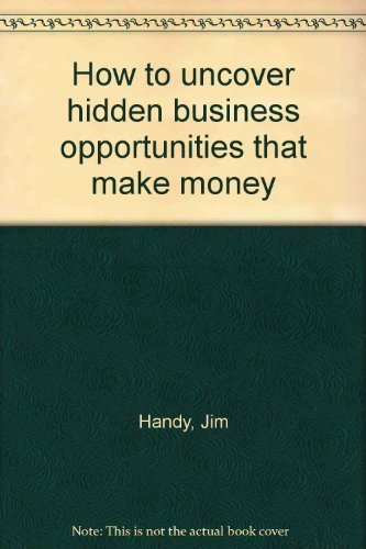 Book How to uncover hidden business opportunities that make money free