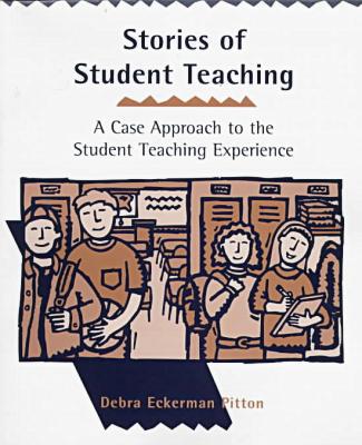 Book Stories of Student Teaching: A Case Approach to the Student Teaching Experience free