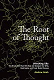 Book The Root of Thought: Unlocking Glia, The Brain Cell That Will Help Us Sharpen Our Wits, Heal Injury, and Treat Brain Disease free