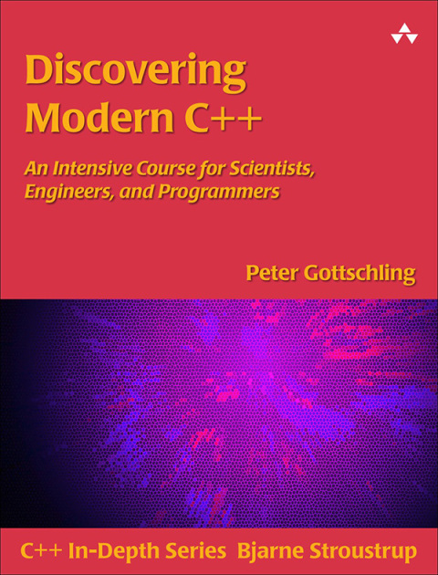 Book Discovering Modern C++: An Intensive Course for Scientists, Engineers, and Programmers (C++ In-Depth) free