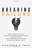 Book Breaking Failure: How to Break the Cycle of Business Failure and Underperformance Using Root Cause, Failure Mode and Effects Analysis, and an Early Warning System free