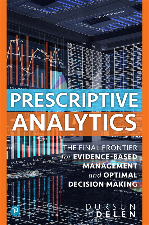 Book Prescriptive Analytics: The Final Frontier for Evidence-Based Management and Optimal Decision Making free