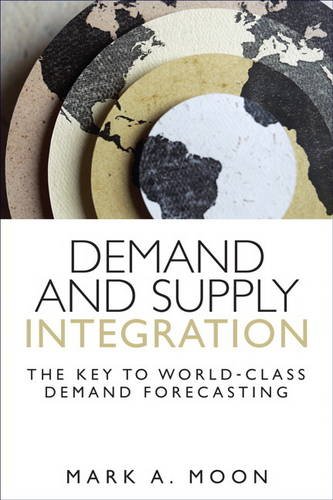 Book Demand and Supply Integration: The Key to World-Class Demand Forecasting (Paperback) (FT Press Operations Management) free
