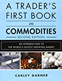 Book A Trader's First Book on Commodities: An Introduction to the World's Fastest Growing Market free