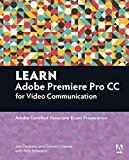 Book Learn Adobe Premiere Pro CC for Video Communication: Adobe Certified Associate Exam Preparation (Adobe Certified Associate (ACA)) free