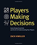 Book Players Making Decisions: Game Design Essentials and the Art of Understanding Your Players free