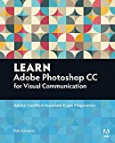 Book Learn Adobe Photoshop CC for Visual Communication: Adobe Certified Associate Exam Preparation (Adobe Certified Associate (ACA)) free