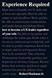 Book Experience Required: How to become a UX leader regardless of your role (Voices That Matter) free