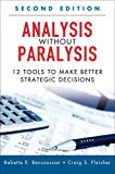 Book Analysis Without Paralysis: 12 Tools to Make Better Strategic Decisions free