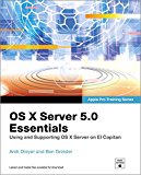 Book OS X Server 5.0 Essentials - Apple Pro Training Series: Using and Supporting OS X Server on El Capitan free