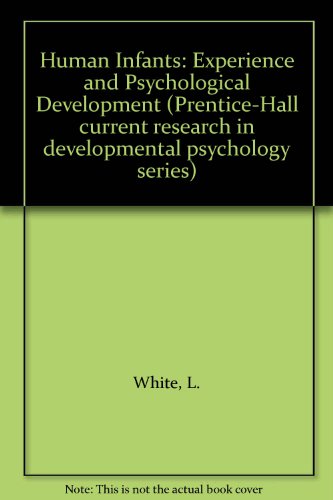 Book Human infants;: Experience and psychological development (Prentice-Hall current research in developmental psychology series) free
