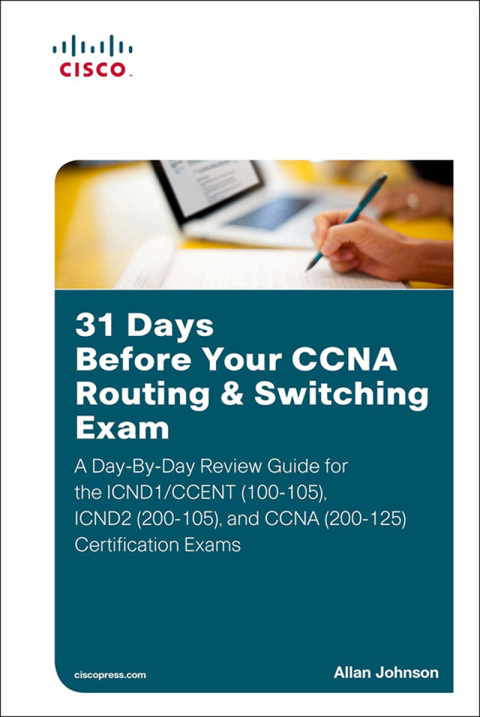 Book 31 Days Before Your CCNA Routing & Switching Exam: A Day-By-Day Review Guide for the ICND1/CCENT (100-105), ICND2 (200-105), and CCNA (200-125) Certification Exams free