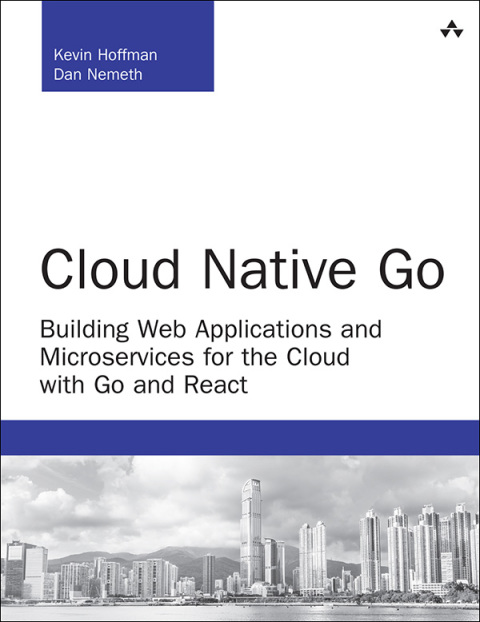 Book Cloud Native Go: Building Web Applications and Microservices for the Cloud with Go and React (Developer's Library) free