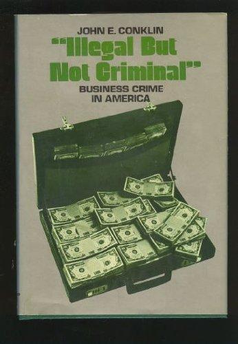 Book "Illegal but not criminal": Business crime in America (A Spectrum book) free