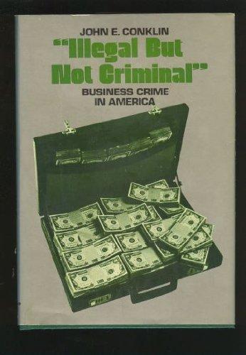 Book "Illegal but not criminal": Business crime in America (A Spectrum book) free