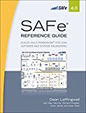 Book SAFe Reference Guide 4.0: Scaled Agile Framework for Lean Software and Systems Engineering free