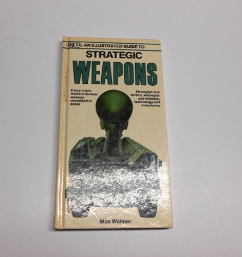 Book An Illustrated Guide to Strategic Weapons (An Arco military book) free
