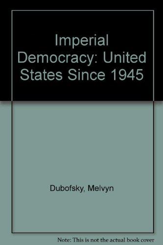 Book Imperial Democracy: The United States Since 1945 free