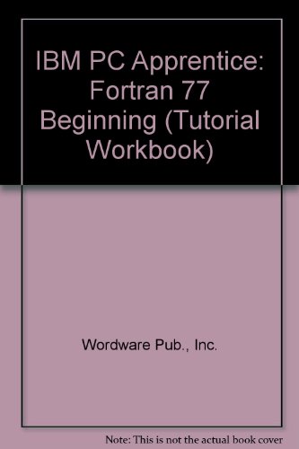 Book Ibm Pc Apprentice: Fortran 77 Beginning (tutorial Workbook) free