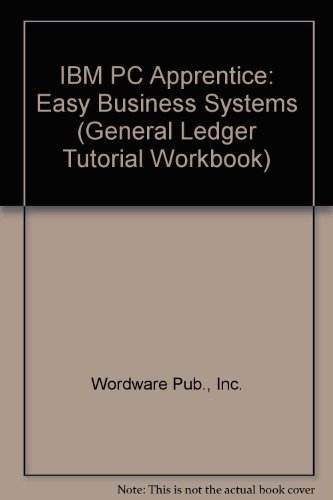 Book Ibm Pc Apprentice: Easy Business Systems (general Ledger Tutorial Workbook) free