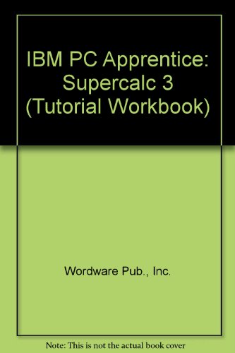 Book Ibm Pc Apprentice: Supercalc 3 (tutorial Workbook) free