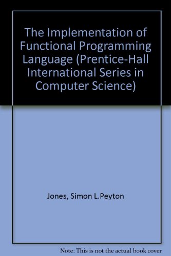 Book The Implementation of Functional Programming Languages (Prentice-hall International Series in Computer Science) free