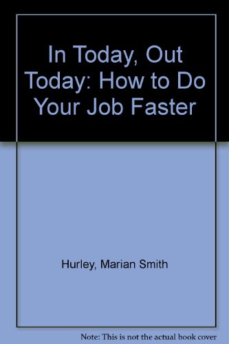 Book In Today, Out Today: How To Do Your Job Faster free