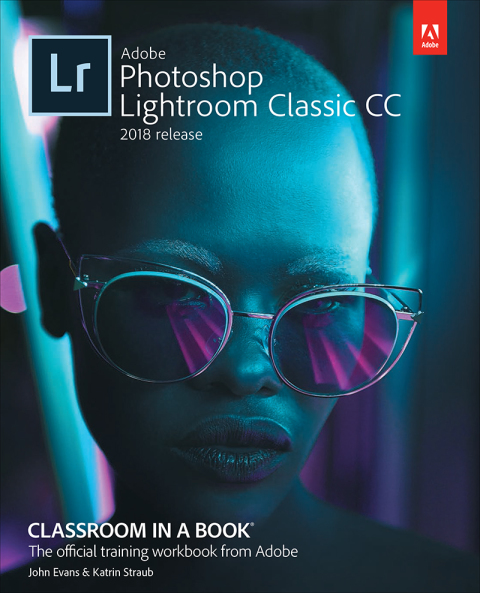 Book Adobe Photoshop Lightroom Classic CC Classroom in a Book (2018 release) free