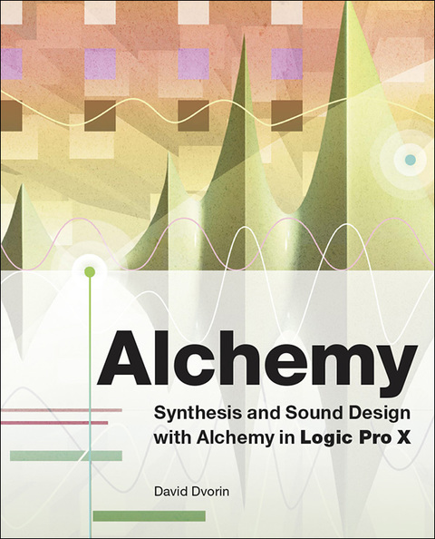 Book Alchemy: Synthesis and Sound Design with Alchemy in Logic Pro X free