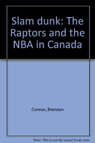 Book Slam dunk: The Raptors and the NBA in Canada free