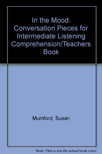 Book In The Mood: Conversation Pieces For Intermediate Listening Comprehension/teachers Book free