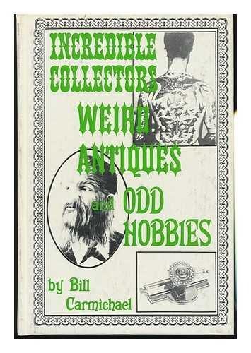 Book Incredible Collectors, Weird Antiques, And Odd Hobbies free