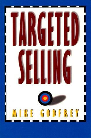 Book Targeted Selling: Change Your Behavior and Get That Sale free