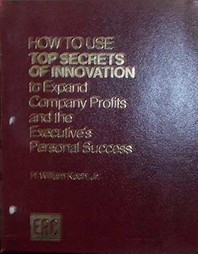 Book How To Use Top Secrets Of Innovation To Expand Company Profits And The Executive's Personal Success free
