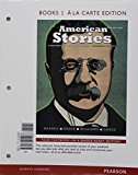 Book American Stories: A History of the United States, Combined Volume, Books a la Carte Edition Plus NEW MyHistoryLab for U.S. History -- Access Card ... of the United States Series, Third Edition) free