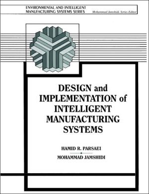 Book Design and Implementation of Intelligent Manufacturing Systems: From Expert Systems, Neural Networks, to Fuzzy Logic free