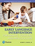 Book Early Language Intervention for Infants, Toddlers, and Preschoolers (Pearson Communication Sciences and Disorders) free