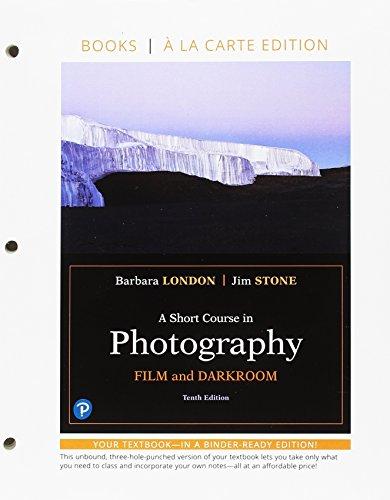 Book Short Course in Photography, A: Film and Darkroom An Introduction to Photographic Technique, Books a la Carte Edition free