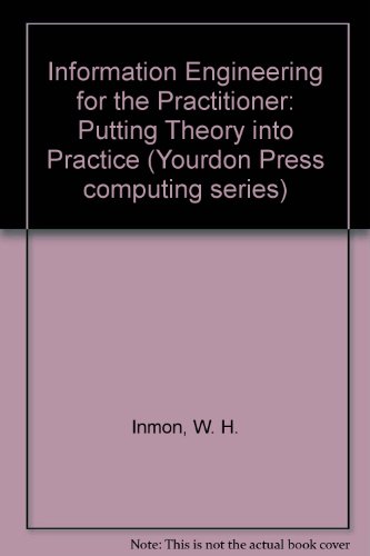 Book Information Engineering for the Practitioner: Putting Theory into Practice (Yourden Press Computing Series) free