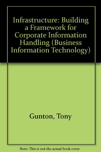 Book Infrastructure: Building A Framework For Corporate Information Handling (business Information Technology Series) free