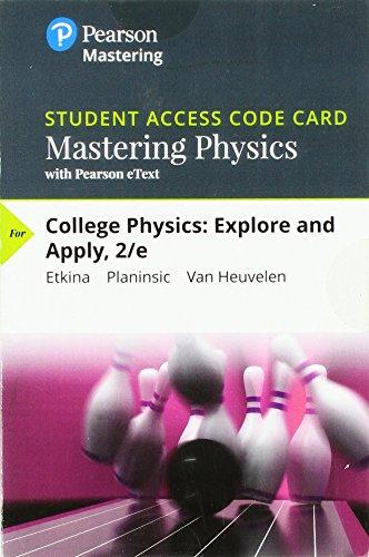 Book Mastering Physics with Pearson eText -- Standalone Access Card -- for College Physics: Explore and Apply (2nd Edition) free