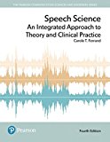 Book Speech Science: An Integrated Approach to Theory and Clinical Practice, with Enhanced Pearson eText -- Access Card Package (What's New in Communication Sciences & Disorders) free