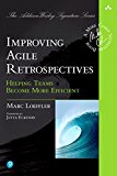 Book Improving Agile Retrospectives: Helping Teams Become More Efficient (Addison-Wesley Signature Series (Cohn)) free