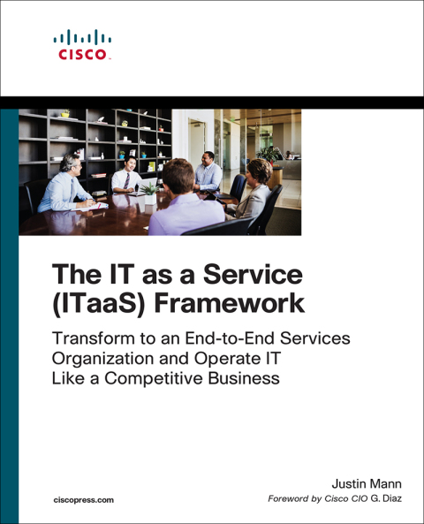 Book IT as a Service (ITaaS) Framework, The: Transform to an End-to-End Services Organization and Operate IT like a Competitive Business (Networking Technology) free