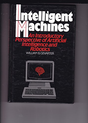 Book Intelligent Machines: An Introductory Perspective of Artificial Intelligence and Robotics free